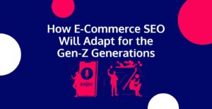 E-commerce SEO for Gen-Z